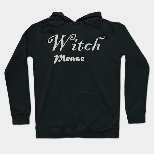 Witch Please Hoodie by MysticMoonVibes